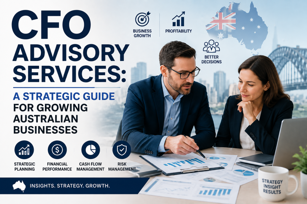 CFO Advisory Services: A Strategic Guide for Growing Australian Businesses