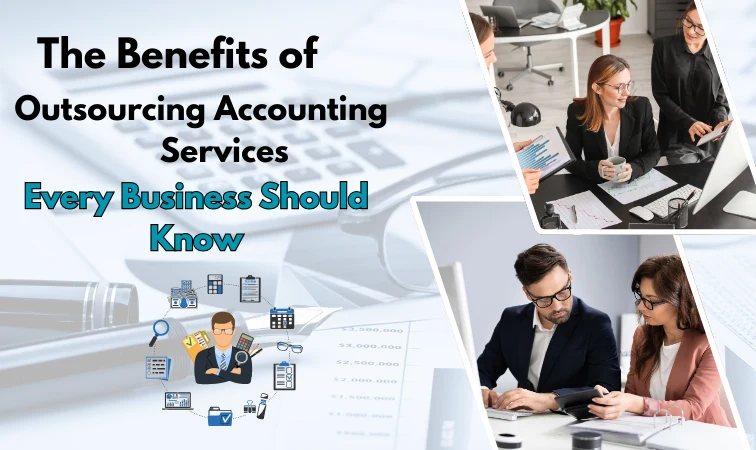 The Benefits of Outsourcing Accounting Services Every Business Should Know