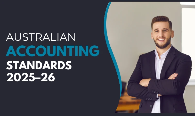 Australian Accounting Standards 2025–26: A Complete Guide for CPA Firms and Businesses