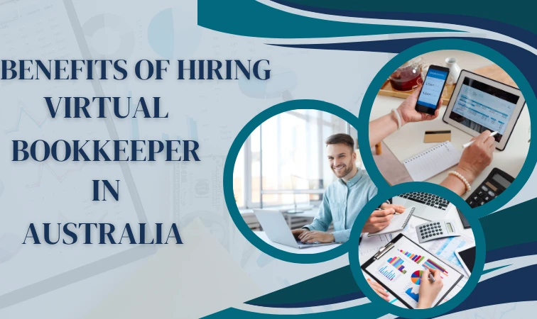 Top Benefits of Hiring a Virtual Bookkeeper in Australia